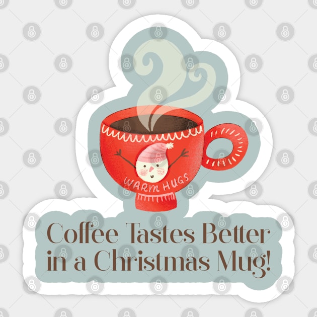 Coffee Tastes Better in a Christmas Mug Sticker by SharksOnShore